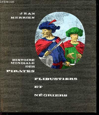 Histoire mondiale des pirates - Flibustiers et ngriers
