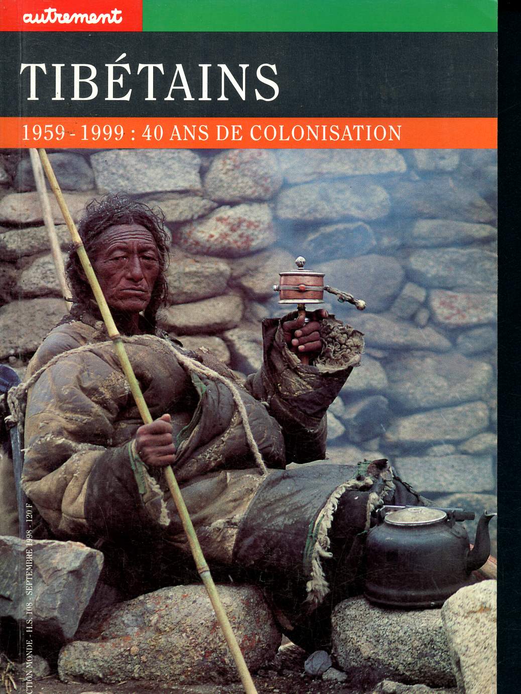 Tibtains - 1959-1999 - 40 ans de colonisation - collection monde Hors srie N108 septembre 1998 - plerinages et montagnes sacres - lahsa, la ville illisible, le nationalisme - le bn, l'autre religion- l'identit bnpo aujourd'hui...