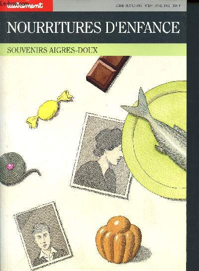 Nourritures d'enfance. souvenirs aigres-doux - Hos srie n129 Avril 1992 - la cuisine des mres- le sein maternel - saveurs du midi - la cuisine : lieu de femmes - maman flore - une enfance boulimique - L'imaginaire des aliments, la bouche....