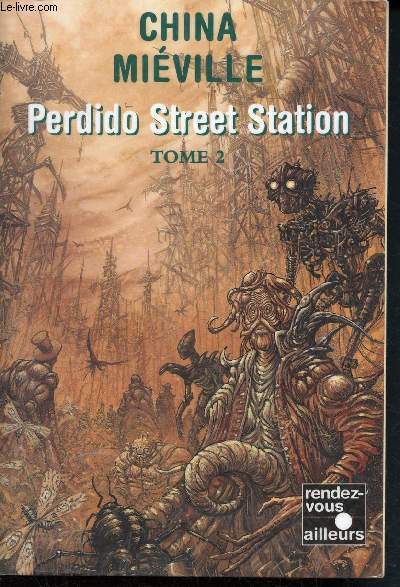 Perdido Street Station - tome 2 - Collection Rendez vous ailleurs