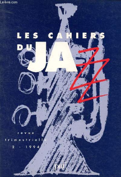 Les cahiers du jazz - N°2 - 1994 - revue trimestrielle - La musique d'ornette coleman, le jazz aujourd'hui, une composition inédite de monk et quelques découvertes, monk et bud : piano contest, body and soul, le style de kenny clark...