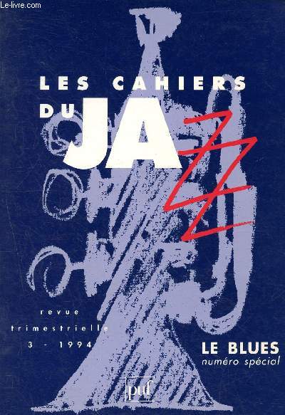 Les cahiers du jazz - N3 - 1994 - revue trimestrielle - les blues notes existent-elles? , blues vu du jazz : une anecdote, les labels phonographiques, chronique du fouineur, les droleries bu blues, toni morrison : griot africain-amricain...