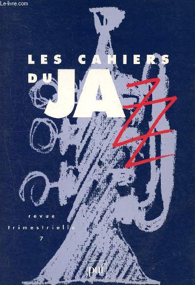 Les cahiers du jazz - N7 - 1996 - revue trimestrielle- La victoire et les deux jazz, paris en seconde guerre, contrebasse  la milanaise, points d'histoire concernant bechet I, fondu au noir : a propos de thelonious, jazz en posie II...