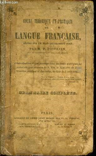 Cours thorique et pratique de langue franaise - grammaire complte - thorie et application - adopt par le conseil de l'instruction publique