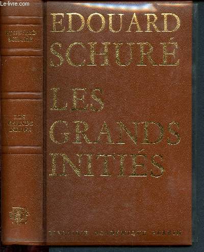 Les grands initis - esquisse de l'histoire secrte des religions - rama, khrishna, herms, moise, orphe, pythagore, platon, jsus