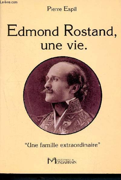 Edmond Rostand, une vie - 