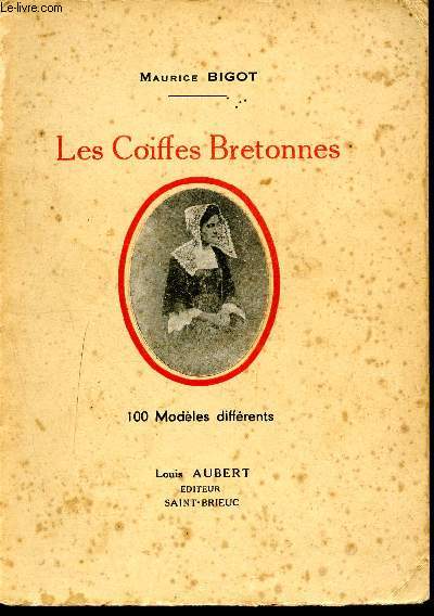 Les coiffes bretonnes - 100 modles diffrents