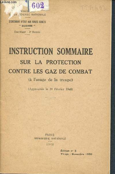 Instruction sommaire sur la protection contre les gaz de combat -  l'usage de la troupe - approuv le 20 fvrier 1948 - ministre e la dfense nationale - 3me dition