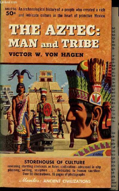 The aztec : man and tribe - An archeological history of a people who created a rich and intricate culture in the heart of primitive Mexico - MD236