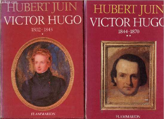 Victor Hugo - en 2 volumes - tome I : 1802-1843 et tome II : 1844-1870
