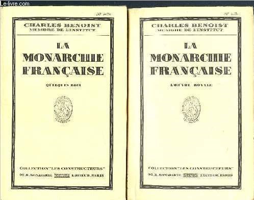 La monarchie francaise - en deux tomes - tomes 1 + 2 - tome 1 : l'oeuvre royale + tome 2 : quelques rois - collection les constructeurs