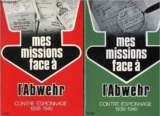 Mes missions face a l'abwehr - 2 volumes - tomes i+ii - contre-espionnage 1938-1945