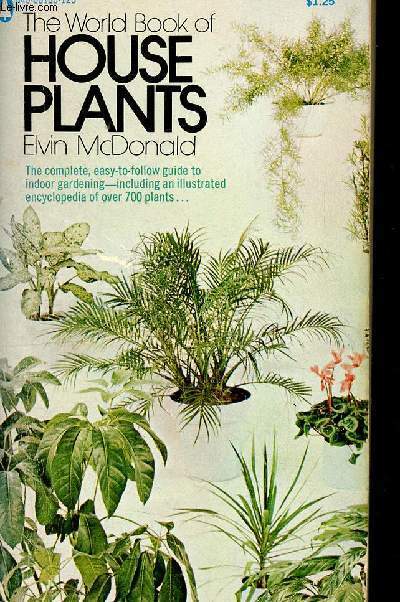 The world book of house plants - the complete, easy to follow guide to indoor gardening - including an illustrated encyclopedia of over 700 plants... - how does your (indoor) garden grow?