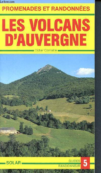 Promenades et randonnes, les volcans d'Auvergne -De la chane des Puys aux monts du Cantal - guides randonneur N5