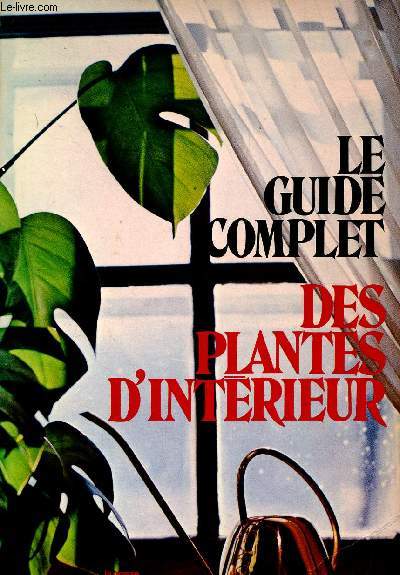 Le guide complet des plantes d'intrieur