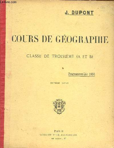Cours de gographie- La France et ses colonies- programme 1902 -classe de troisime A et B- nouvelle dition