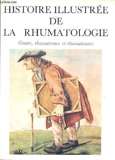 Histoire illustre de la rhumatologie- goutte, rhumatisme et rhumatisants