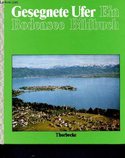 Gesegnete ufer ein bodensee bildbuch - the charms of the lake of constance - rivages bnis, le lac de constance