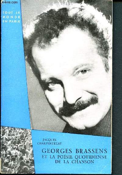 Georges Brassens et la poesie quotidienne de la chanson - Collection Tout le monde en parle