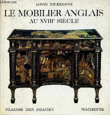 Le mobilier anglais au XVIIIme sicle - Plaisir des images