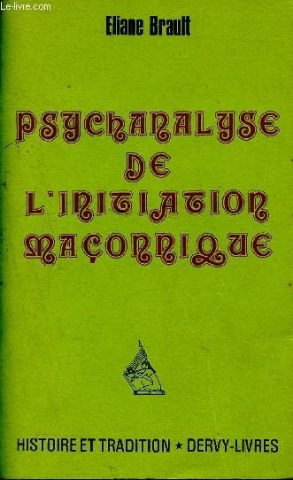 Psychanalyse de l'initiation maonnique - collection histoire et tradition - nouvelle dition