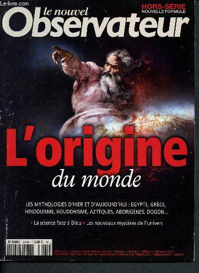 Le nouvel observateur - N77  janvier fvrier 2011 - L'origine du monde : les mythologies d'hier et d'aujourd'hui : grce, egypte, hindouisme, bouddhisme, aztques, aborigene, dogon.. - la science face  dieu - les nouveaux mysteres de l'univers...