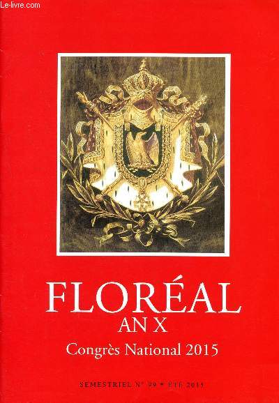 Floral an X- Semestriel N99 t 2015- Congrs national 2015- Le parcours initiatique d'ernest psichari - les gnraux franais de 1944 - 1915 l'enlisement  l'ouest, guerre de mouvement  l'est - la france en afrique sud-sahlienne 2013/2015 ...