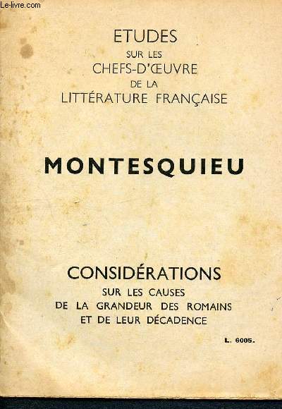 Etudes sur les chefs-d'oeuvre de la littrature franaise - Montesquieu - considrations sur les causes de la grandeur des romains et de leur dcadence