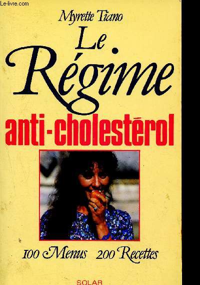 Le regime anti-cholesterol - 100 menus - 200 recettes