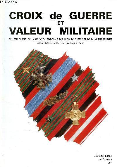 Croix de guerre et valeur militaire- Dcembre 2005- 4me Trimestre N05-4 - Citation du 4me escadron fu 2me rgiment de chasseurs d'afrique - souvenirs de guerre 1944-1945 : histoire d'un casque perc - maisons d'ducation de la lgion d'honneur...