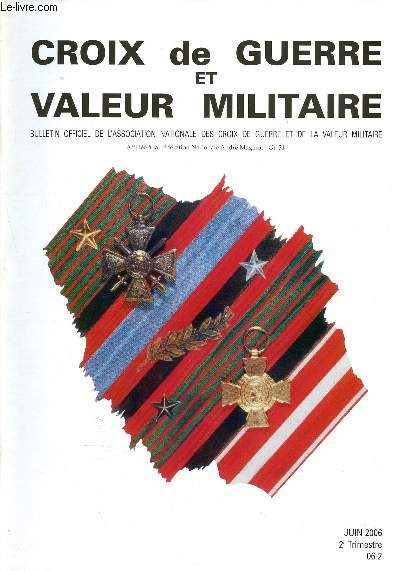 Croix de guerre et valeur militaire- Juin 2006 - 2me Trimestre N06-2 - Plerinage du souvenir  dunkerque et au cap gris nez - au coeur de l'ordre de malte - charles de foucauld - les hymnes nationaux - le drapeau de la victoire - la vie des sections..