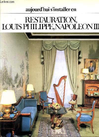 Aujourd'hui s'installer en restauration Louis Philippe, Napolon III