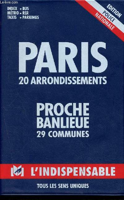 Plan de paris par arrondissement. plan de la proche banlieue - 20 arrondissements, 29 communes - index, bus, mtro, rer, taxis, parking - edition police nationale