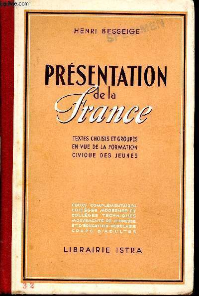Prsentation de la france - textes choisis et groupes en vue de la formation civique des jeunes - cours complmentaires collges modernes et collges techniques, mouvements de jeunesse et d'ducation populaire - cours d'adultes