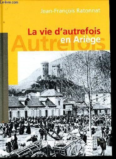 La vie d'autrefois en Arige