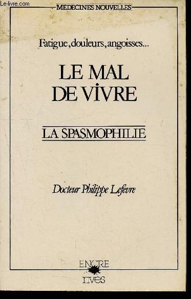 Le mal de vivre - la spasmophilie - fatigue, douleurs, angoisses... medecines nouveles