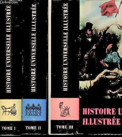 Histoire universelle illustre en 3 volumes : tome I - II - III avec sous embotage- de l'orient antique  charlemagne, l'extrme orient jusqu' 1600 - de l'empire carolingien aux traits de westphalie - de louis xiv aux temps modernes