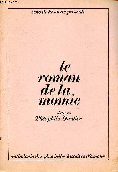 Le roman de la momie d'aprs Thophile Gautier - Anthologie des plus belles histoires d'amour - cho de la mode prsente - supplment  l'cho de la mode N18 du 5 au 11 mai 1968