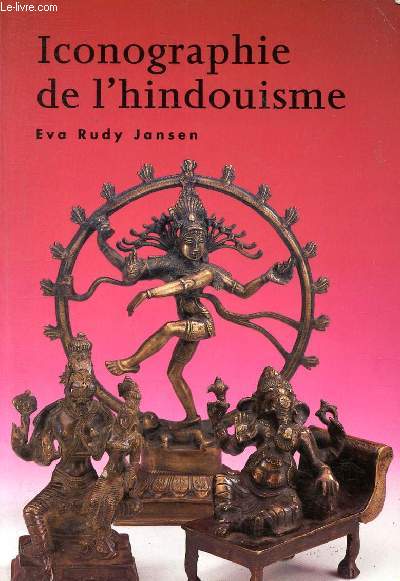 Iconographie de l'Hindouisme - Les dieux, leurs manifestations et leur signification