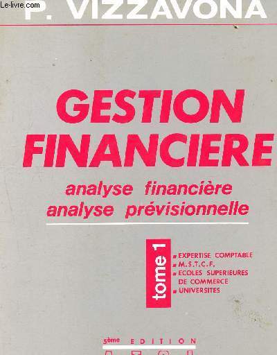 Gestion financire - Tome 1 - analyse financire et analyse prvisionnelle - expertise comptable - M.S.T.C.F. - ecoles superieures de commerce - universites - 5me dition