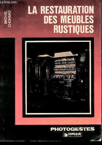 La restauration des meubles rustiques - photogestes