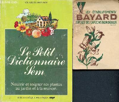 Le petit dictionnaire sem - nourrir et soigner ses plantes au jardin et a la maison + calendrier des semis et plantations Bayard