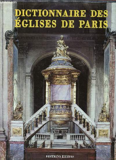 Le Dictionnaire des glises de Paris - catholique, orthodoxe, protestant