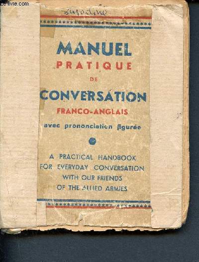 Manuel pratique de conversation franco anglais avec prononciation figure - a practical handbook for everyday conversation with our friends of the allied armies