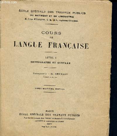 Cours de langue franaise -livre 1, orthographe et syntaxe - 28me dition