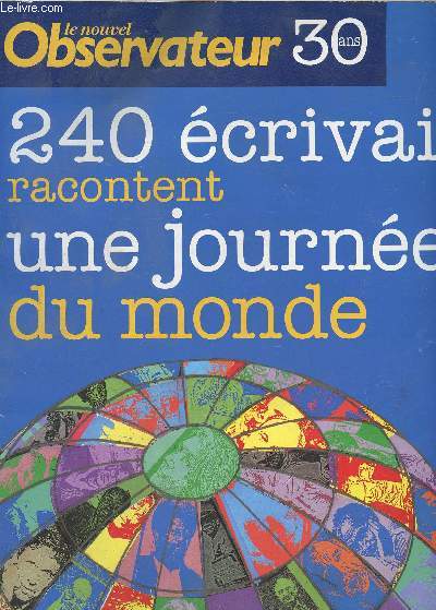 Le nouvel observateur - Hors s�rie N�22-23-24 - 30 ans - 240 �crivains racontent une journ�e du monde. l'album anniversaire 1964 - 1994 - les collections du nouvel observateur