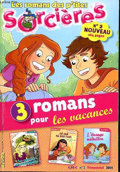 Les romans des p'tites sorcires -N2 trimestriel 2014 - 3 romans pour partir  l'aventure pendant les vacances : la poudre d'escampette - ni oui ni pas non - l'trange mdaillon + jeux