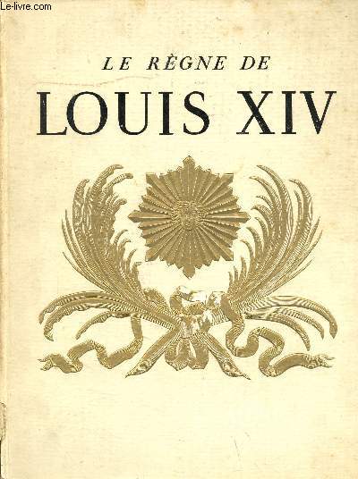 Le rgne de Louis XIV - collection documents d'art et d'histoire