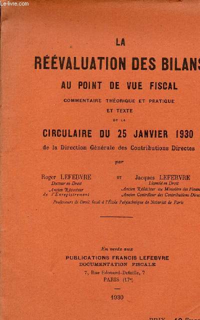 La rvaluation des bilans au point de vue fiscal - commentaire thorique et pratique et texte de la circulaire du 25 janvier 1930 de la direction gnrale des contributions directes