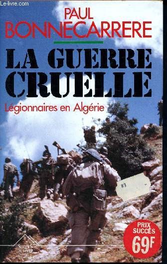 La guerre cruelle - lgionnaires en algrie